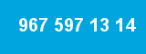 967 597 13 14